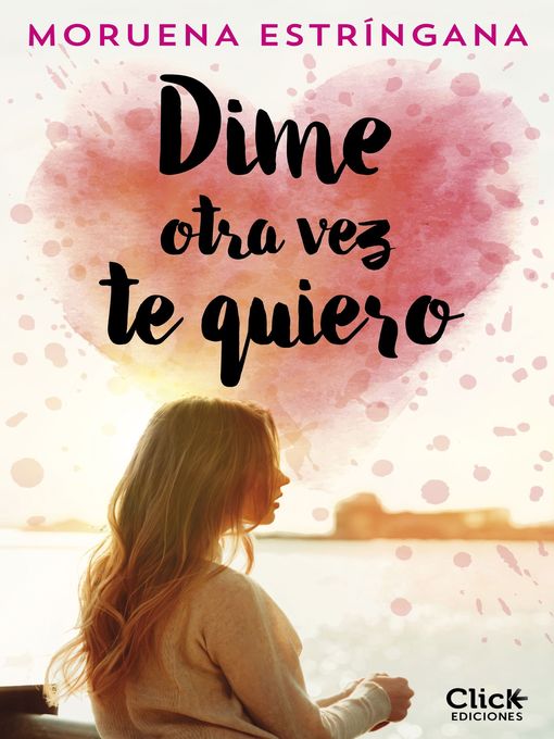 Title details for Dime otra vez te quiero by Moruena Estríngana - Available